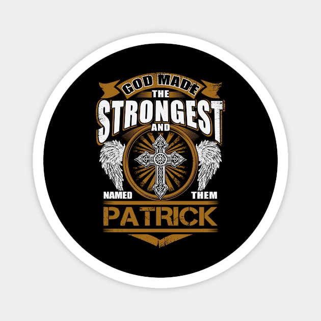 Patrick Name T Shirt - God Found Strongest And Named Them Patrick Gift Item Magnet by reelingduvet